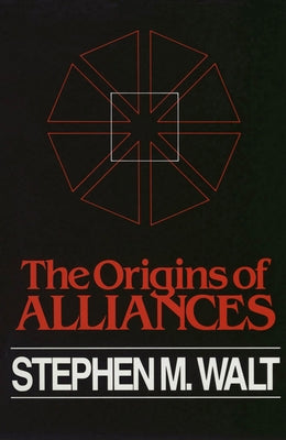 The Origins of Alliances by Walt, Stephen M.