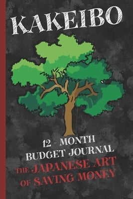 Kakeibo 12 - Month Budget Jornal: The Japanese Art Of Saving Money by Publishing, Japanese Art