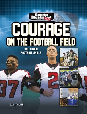 Courage on the Football Field: And Other Football Skills by Smith, Elliott