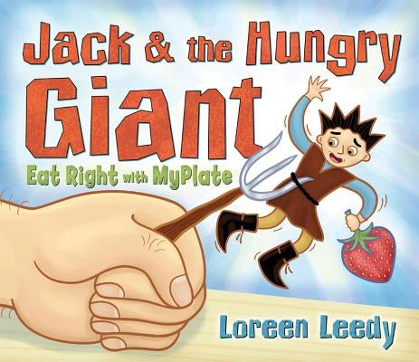 Jack and the Hungry Giant Eat Right with Myplate by Leedy, Loreen