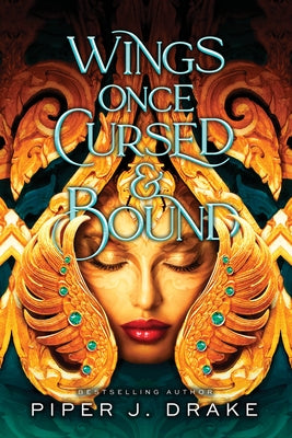 Wings Once Cursed & Bound by Drake, Piper