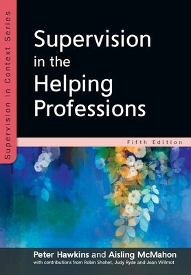 Supervision in the Helping Professions by Hawkins