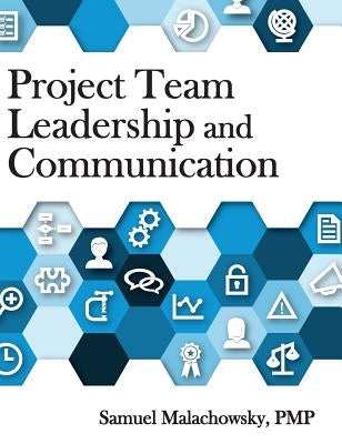 Project Team Leadership and Communication by Malachowsky, Samuel a.