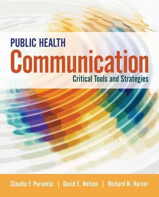 Public Health Communication: Critical Tools and Strategies by Parvanta, Claudia
