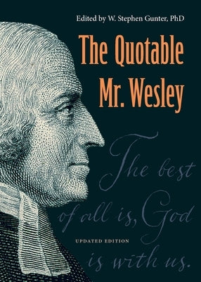 The Quotable Mr. Wesley: Updated Edition by Gunter, W. Stephen