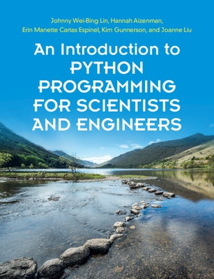 An Introduction to Python Programming for Scientists and Engineers by Lin, Johnny Wei-Bing
