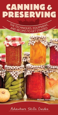 Canning & Preserving: The Techniques, Equipment, and Recipes to Get Started by Harmeling, Michele