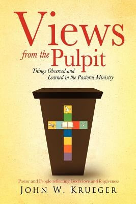 Views from the Pulpit by Krueger, John W.