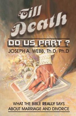 Till Death Do Us Part? by Webb, Joseph a.