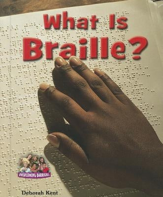 What Is Braille? by Kent, Deborah