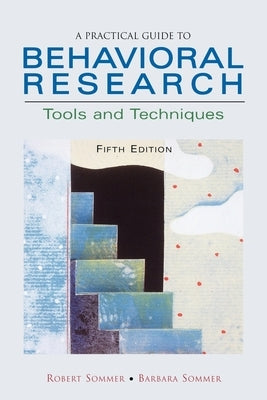 A Practical Guide to Behavioral Research: Tools and Techniques by Sommer, Robert