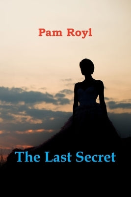 The Last Secret by Royl, Pam