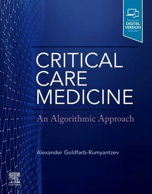Critical Care Medicine: An Algorithmic Approach by Goldfarb-Rumyantzev, Alexander