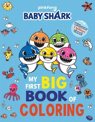 Baby Shark: My First Big Book of Coloring by Pinkfong