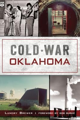 Cold War Oklahoma by Brewer, Landry