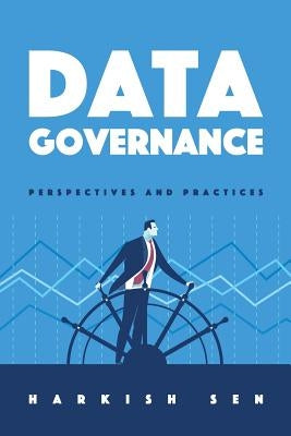 Data Governance: Perspectives and Practices by Sen, Harkish