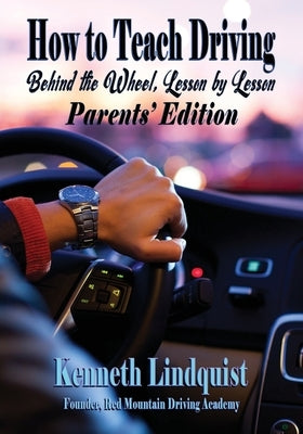 How to Teach Driving: Parents' Edition by Lindquist, Kenneth