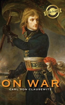 On War (Deluxe Library Edition) (Annotated) by Von Clausewitz, Carl