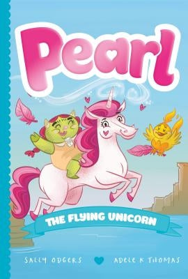 Pearl the Flying Unicorn by Odgers, Sally