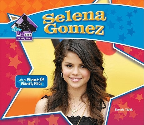 Selena Gomez: Star of Wizards of Waverly Place: Star of Wizards of Waverly Place by Tieck, Sarah