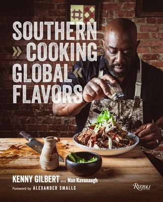 Southern Cooking, Global Flavors by Gilbert, Chef Kenny