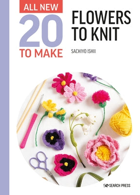 All-New Twenty to Make: Flowers to Knit by Ishii, Sachiyo