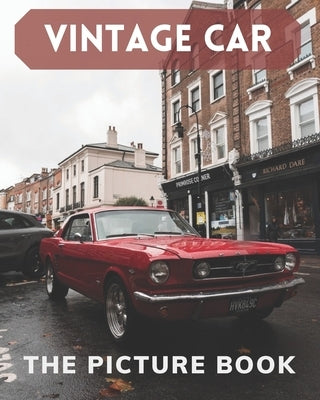 Vintage Car: The Picture Book Of Cars Great for Alzheimer's Patients and Seniors with Dementia. by Publisher, Katy