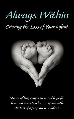 Always Within; Grieving the Loss of Your Infant by Eshleman, Melissa L.