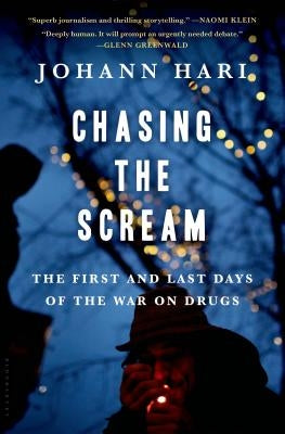 Chasing the Scream: The Inspiration for the Feature Film the United States vs. Billie Holiday by Hari, Johann