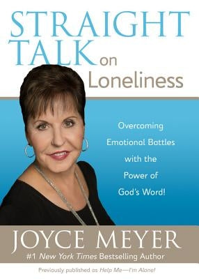 Straight Talk on Loneliness: Overcoming Emotional Battles with the Power of God's Word! by Meyer, Joyce