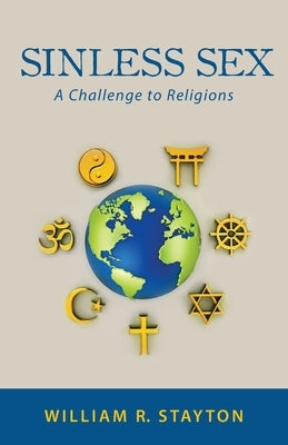 Sinless Sex: A Challenge to Religions by Stayton, William R.