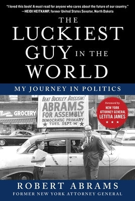 The Luckiest Guy in the World: My Journey in Politics by Abrams, Robert