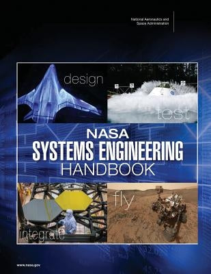 NASA Systems Engineering Handbook (NASA SP-2016-6105 Rev2) by Space Administration, National Aeronauti