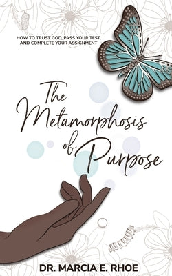 The Metamorphosis of Purpose by Rhoe, Marcia E.