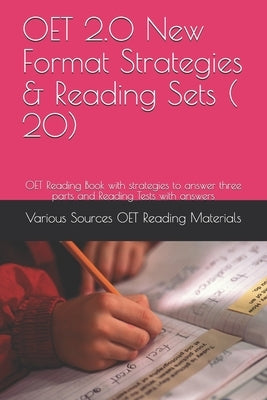 OET 2.0 New Format Strategies & Reading Sets ( 20): OET Reading Book with strategies to answer three parts and Reading Tests with answers by Sebastian, Mary