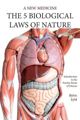 Five Biological Laws of Nature: A New Medicine (Color Edition) English by Eybl, Bj&#246;rn