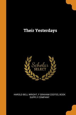 Their Yesterdays by Wright, Harold Bell