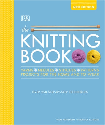 The Knitting Book: Over 250 Step-By-Step Techniques by Haffenden, Vikki