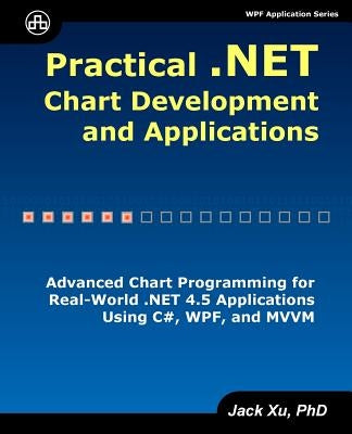 Practical .NET Chart Development and Applications by Xu, Jack