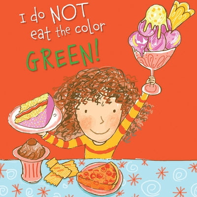 I Do Not Eat the Color Green! by Rickards, Lynne