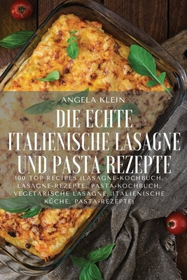 Echte Italiaanse Lasagna En Pasta Recepten by F&#233;line Kuiper