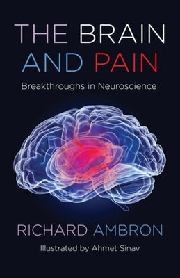 The Brain and Pain: Breakthroughs in Neuroscience by Ambron, Richard