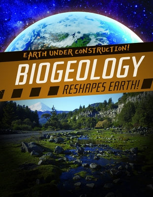 Biogeology Reshapes Earth! by Badach Doyle, Abby