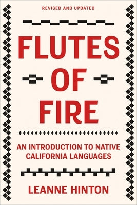 Flutes of Fire: An Introduction to Native California Languages Revised and Updated by Hinton, Leanne