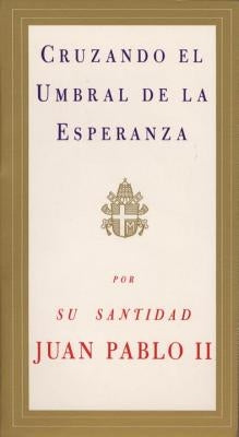 Cruzando El Umbral de la Esperanza / Crossing the Threshold of Hope by Pope John Paul II