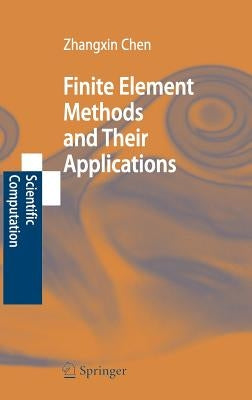 Finite Element Methods and Their Applications by Chen, Zhangxin