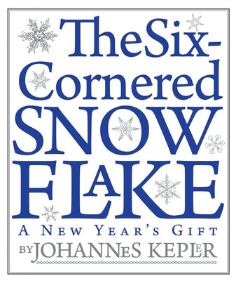 The Six-Cornered Snowflake by Kepler, Johannes