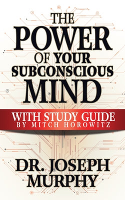 The Power of Your Subconscious Mind with Study Guide by Murphy, Joseph