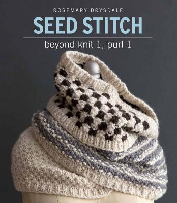 Seed Stitch: Beyond Knit 1, Purl 1 by Drysdale, Rosemary