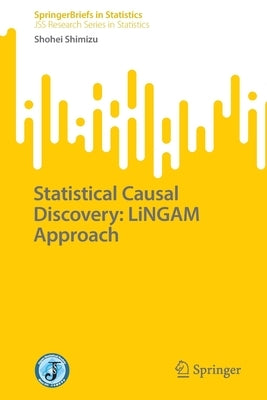 Statistical Causal Discovery: Lingam Approach by Shimizu, Shohei